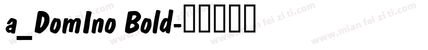 a_DomIno Bold字体转换